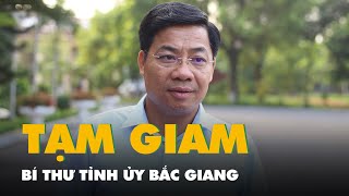 Đồng ý việc khởi tố, bắt tạm giam bí thư Tỉnh ủy Bắc Giang Dương Văn Thái