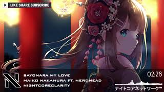 Nightcore   Sayonara My Love「 Maiko Nakamura Feat  NERDHEAD 」