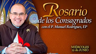 Rosario de los CONSAGRADOS 🙏🏻Con el P. Manuel Rodríguez