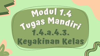 1.4.a.4.3 Keyakinan Kelas || Tugas Mandiri Modul 1.4