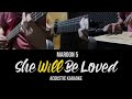 [Acoustic Karaoke] Maroon 5 - She Will Be Loved (With Lyrics)