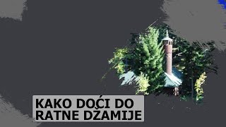 Kako doći do Ratne džamije na Igmanu? | Road to War mosque Igman | Hadžići - Ratna Džamija [FAQ]