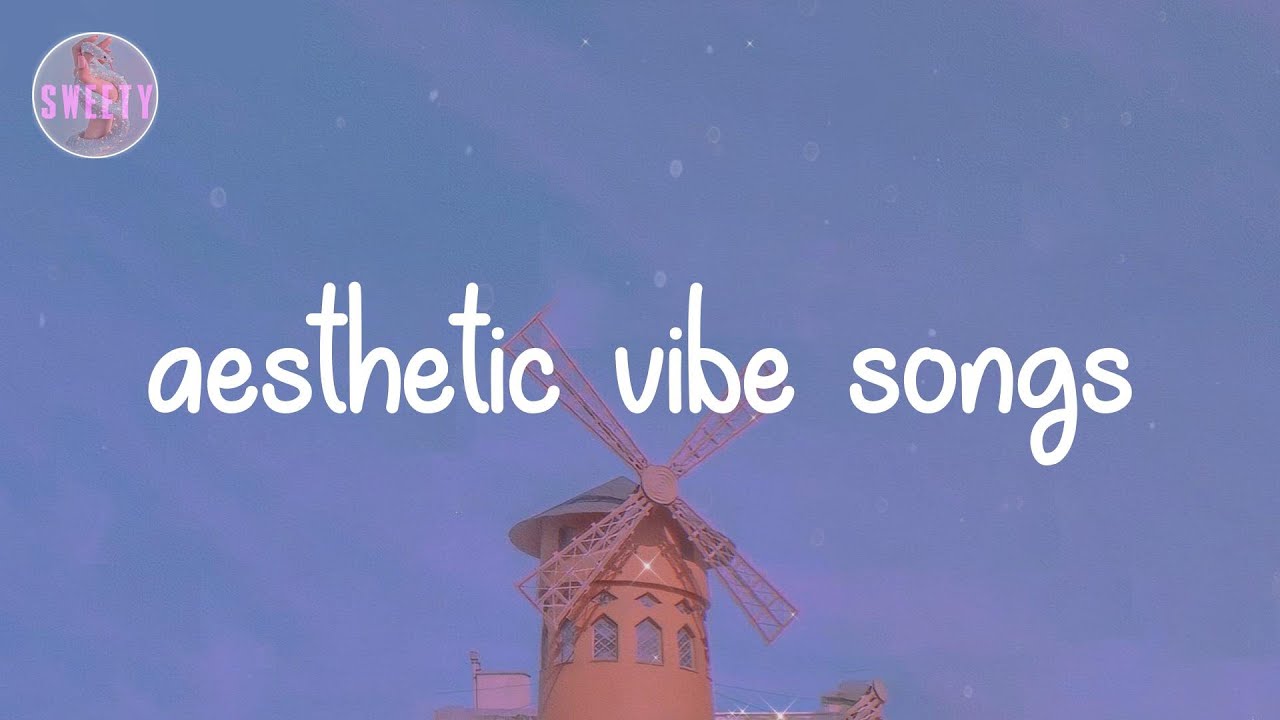 Chill Aesthetic Music Playlist Aesthetic Songs Youtube Music