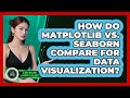 How Do Matplotlib Vs. Seaborn Compare For Data Visualization? - AI and Machine Learning Explained