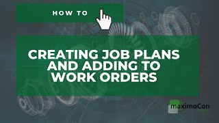 [IBM MAXIMO] How to: Creating Job Plans and adding to Work Orders