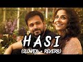 Hasi (Male Version) - (Slowed + Reverb) | Ami Mishra | Hamari Adhuri Kahani | #lofi #trending