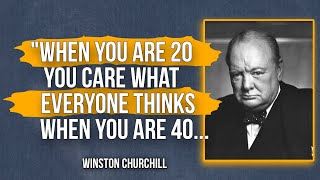 When you are 20 you CARE what | Winston Churchill | Deep Quotes
