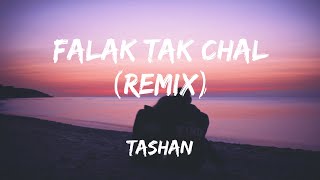 Falak Tak Chal (Remix) - [Lyrics] Tashan
