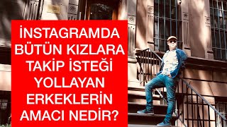 INSTAGRAMDA TANIMADIĞI BÜTÜN KIZLARA TAKİP İSTEĞİ YOLLAYAN ERKEK MODELİ ÜZERİNE BİLGİLER