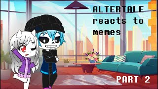 ALTERTALE reacts to MEMES part 2 || ALTERTALE reacciona a MEMES parte 2