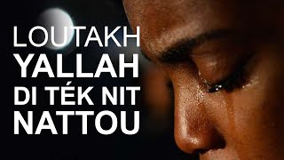 Loutakh Yallah Di Ték Nit Nattou