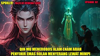 SPOILER TALES OF HEREDING GODS EPS 62| QIN MU MENEROBOS ALAM ENAM ARAH \u0026 JIWANYA DI SERANG PENYIHIR