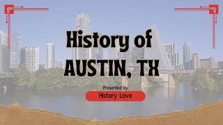 The Surprising History of Austin, Texas (Full Documentary) | History Love