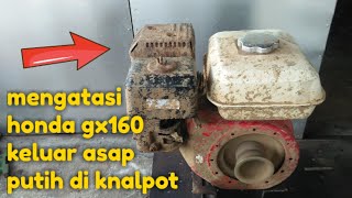 Honda GX160 Keluar Asap Putih Di Knalpot || Gx160