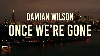 Damian Wilson - Once We're Gone (lyrics video)