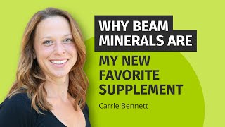 Why BEAM Minerals Are My New Favorite Supplement