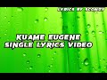 KUAME EUGENE SINGLE ( LYRICS VIDEO)