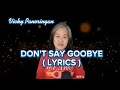 DON'T SAY GOODBYE ( LYRICS )