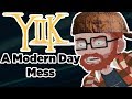 YIIK - A Modern Day Mess