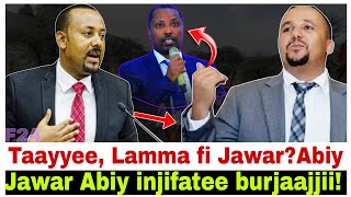 Jawar Abiy injifatee//Taayyee,Lamma fi Jawar?Abiy/1/20/2025 F24