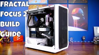 Fractal Focus 2 build guide with tips and tricks and fixes