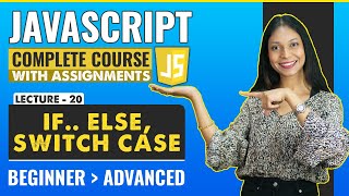 20. if. Else, Switch Case | Javascript tutorial for beginners | Javascript full course