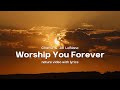 Charlie & Jill LeBlanc | Worship You Forever w/lyrics (nature video)