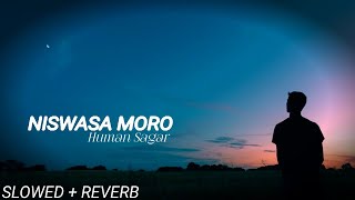 Niswasa Moro |Human Sagar| (Slowed +reverb) 1st Odia song with Slowed +Reverb  #sabitreemusic