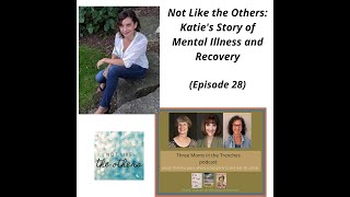 Not Like the Others: Katie's Story of Mental Illness and Recovery (Episode 28)