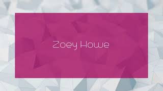 Zoey Howe - appearance