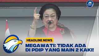 Megawati : Tidak Ada di PDIP yang Main 2 Kaki!