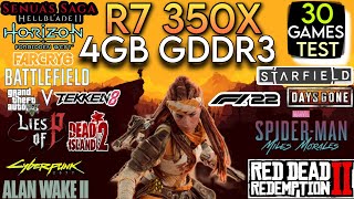 R7 350X (4GB) In Mid 2024 - Test In 30 Games In 2024