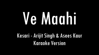 Ve Maahi | Kesari | Arijit Singh & Asees Kaur | Karaoke With Lyrics | Only Guitar Chords...