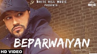 Beparwaiyan (Full Song) Aatif Majid | White Hill Music