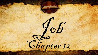 Job Chapter 12 | Audio KJV (With Text)