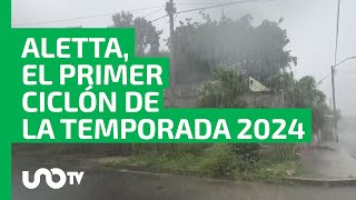 Aletta y Alberto, los primeros ciclones de la temporada 2024 en México