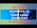 10 Fitur Windows 10 Yang MUNGKIN KAMU RINDUKAN di Windows 11 (Side by Side)