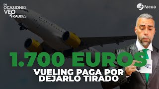 Vueling paga 1.700 euros por dejarlo tirado