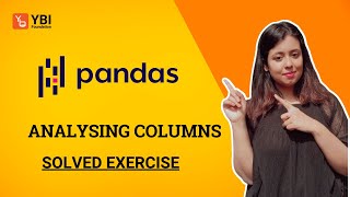Analysing Columns | DataFrame | Pandas | Python | Solved Exercise