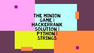 THE MINION GAME | HACKERRANK SOLUTION | PYTHON | STRINGS