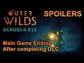 Outer Wilds Echoes of the Eye - Main Game Ending after completing DLC