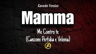 Me contro Te - Mamma (Canzone Perfidia e Velenia) Instrumental Karaoke Testo