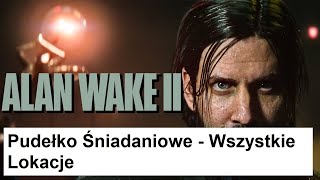 Alan Wake 2 - Pudełko Śniadaniowe - Wszystkie Lokacje