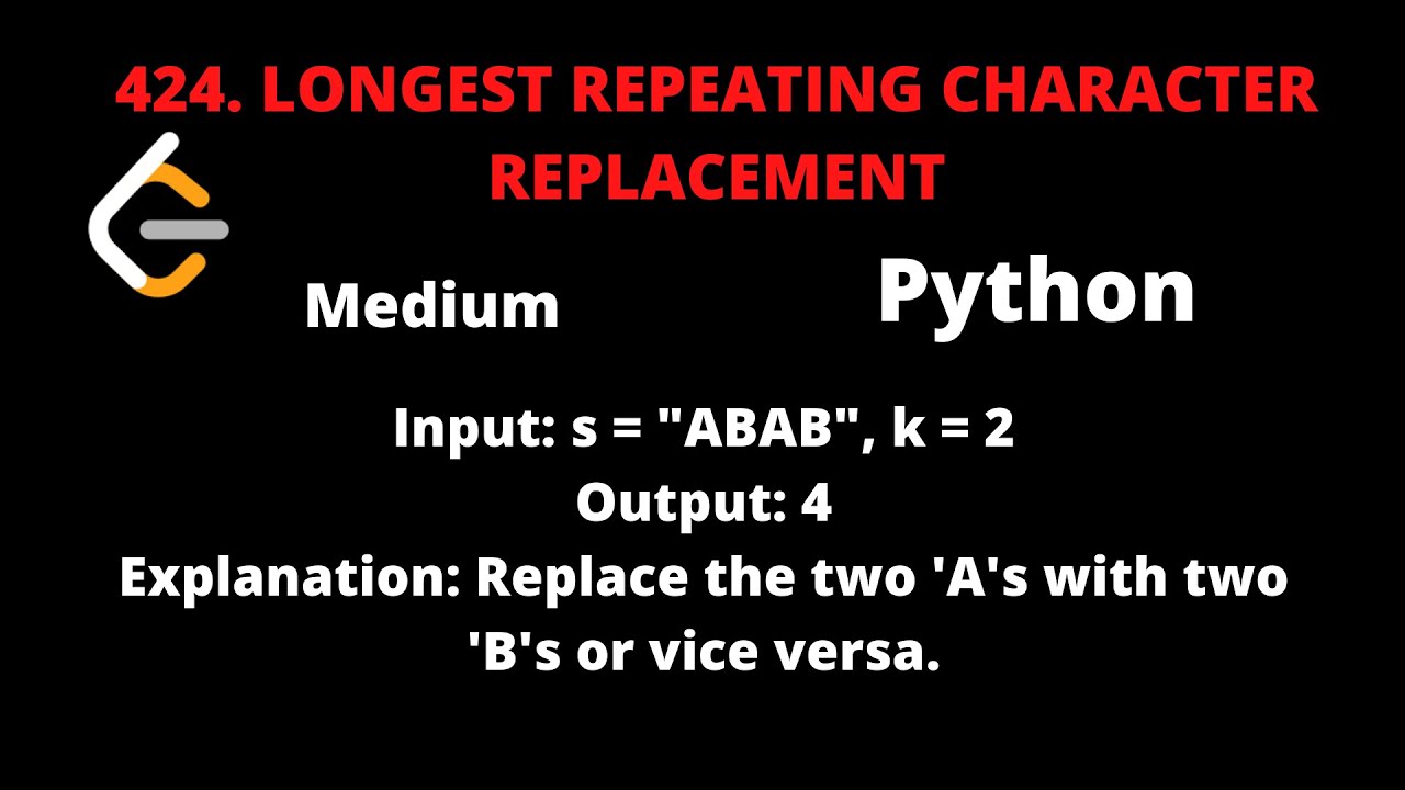 Leetcode 424 Longest Repeating Character Replacement Python Youtube