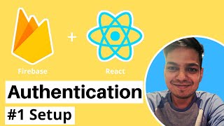 React and Firebase Authentication | #1 Setup