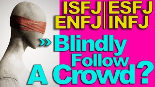 INFJ - ENFJ - ISFJ - ESFJ — Do They Blindly Follow The Crowd? | PersonalityHacker.com