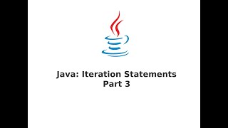 Java: Iteration Statements Part 3