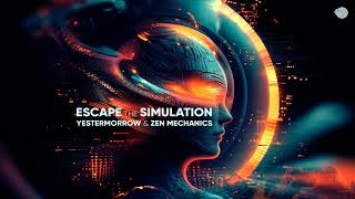 Yestermorrow \u0026 Zen Mechanics - Escape the Simulation