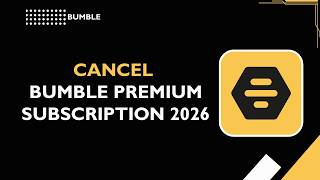 HOW TO CANCEL BUMBLE PREMIUM SUBSCRIPTION 2026