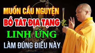 Muốn Cầu Nguyện Bồ Tát Địa Tạng Linh Ứng Phái Làm Điều Này - Thầy Thích Đạo Thịnh.